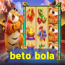 beto bola