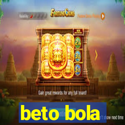 beto bola