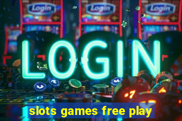 slots games free play