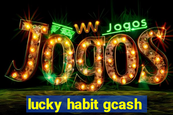 lucky habit gcash