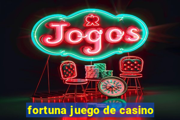 fortuna juego de casino