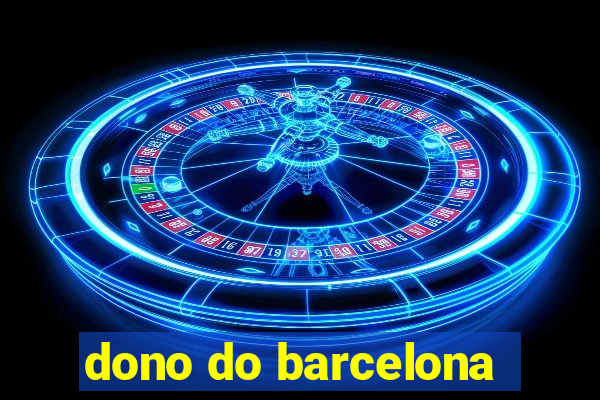 dono do barcelona