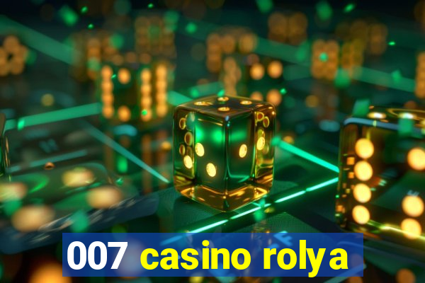 007 casino rolya