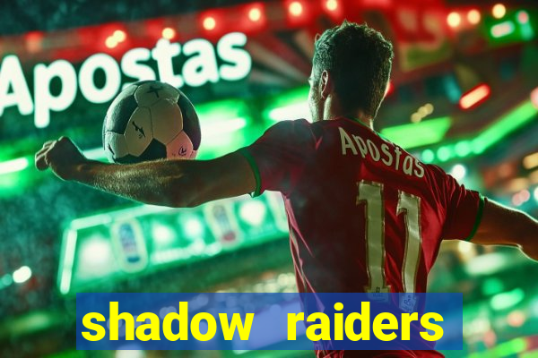 shadow raiders multimax review