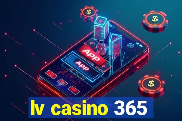 lv casino 365