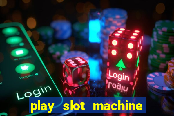 play slot machine online for money