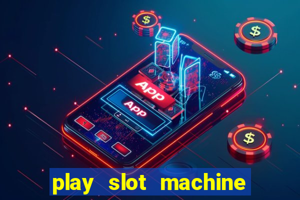 play slot machine online for money