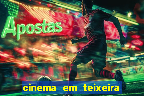 cinema em teixeira de freitas