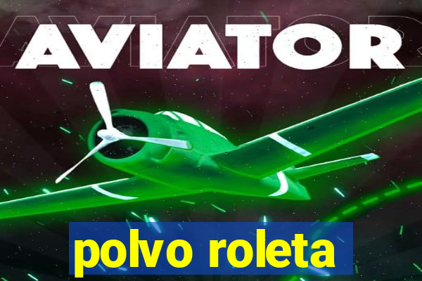 polvo roleta