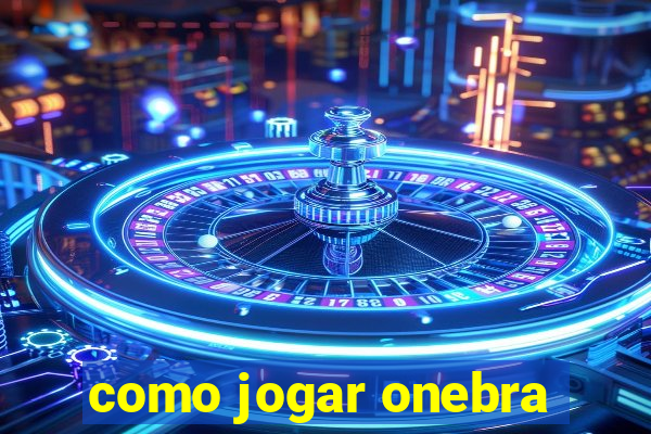 como jogar onebra