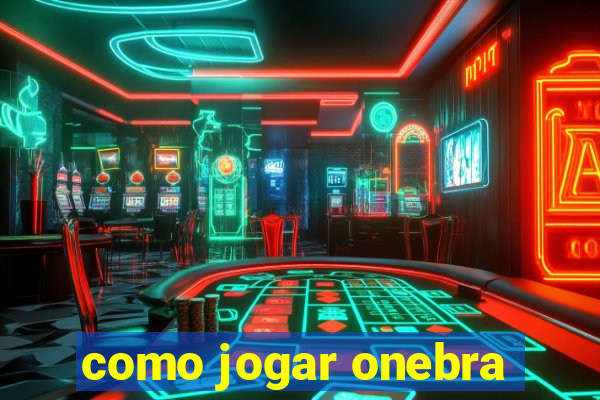 como jogar onebra