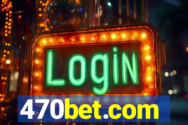 470bet.com