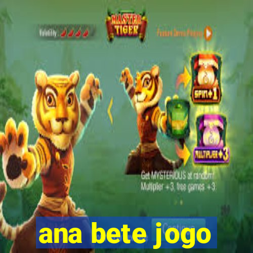 ana bete jogo