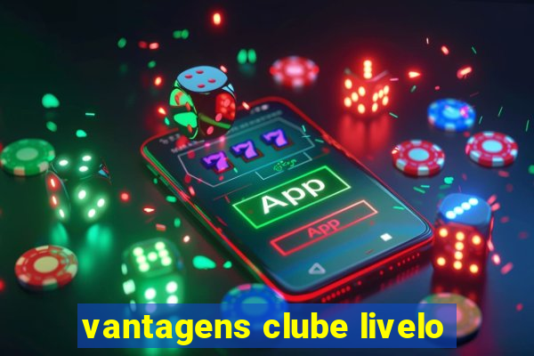 vantagens clube livelo