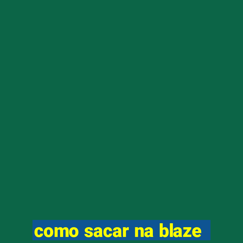 como sacar na blaze