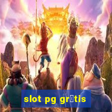 slot pg gr谩tis