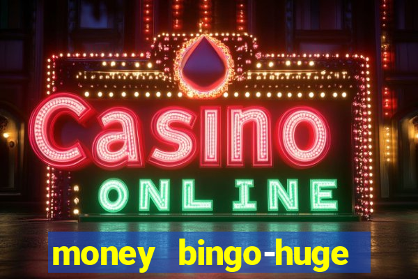 money bingo-huge real cash out