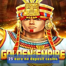 25 euro no deposit casino