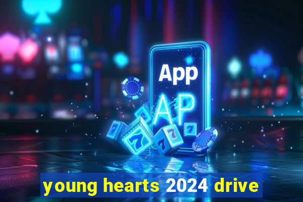 young hearts 2024 drive