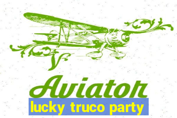 lucky truco party