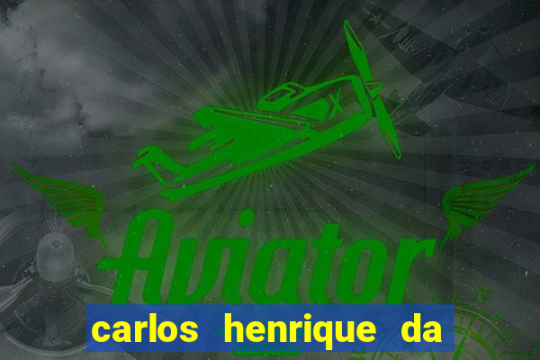 carlos henrique da silva ferreira fortuna