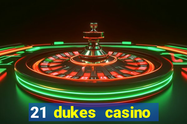 21 dukes casino sign up