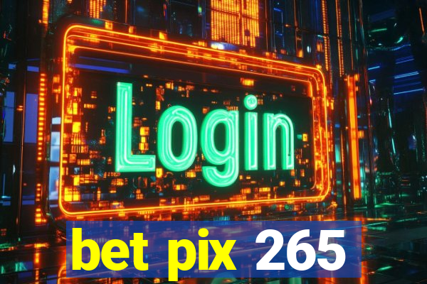 bet pix 265