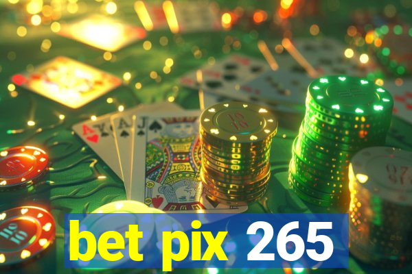 bet pix 265