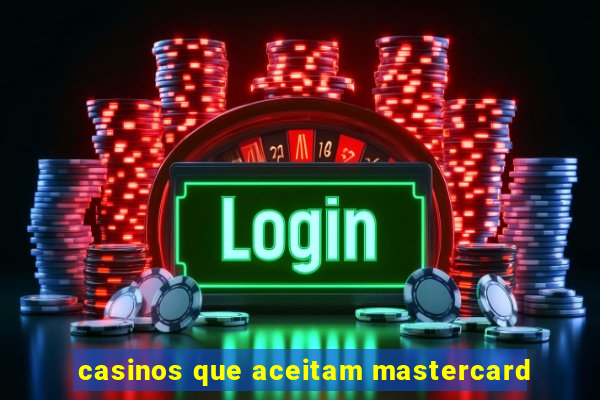 casinos que aceitam mastercard