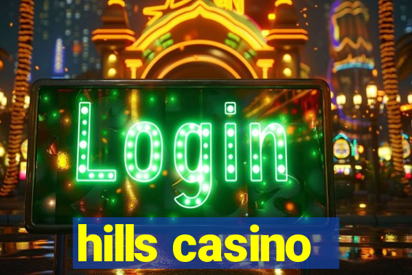 hills casino