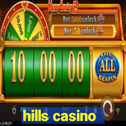 hills casino