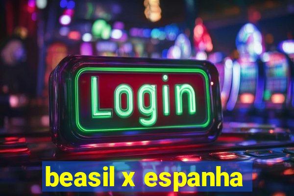 beasil x espanha