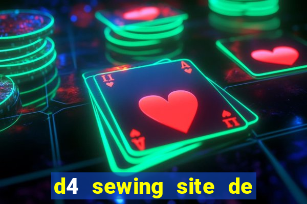 d4 sewing site de relacionamento login