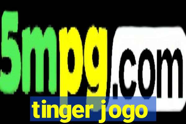 tinger jogo