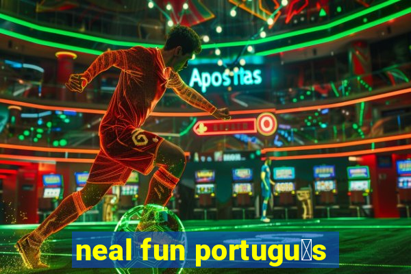 neal fun portugu锚s