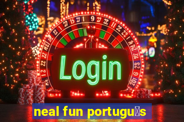 neal fun portugu锚s