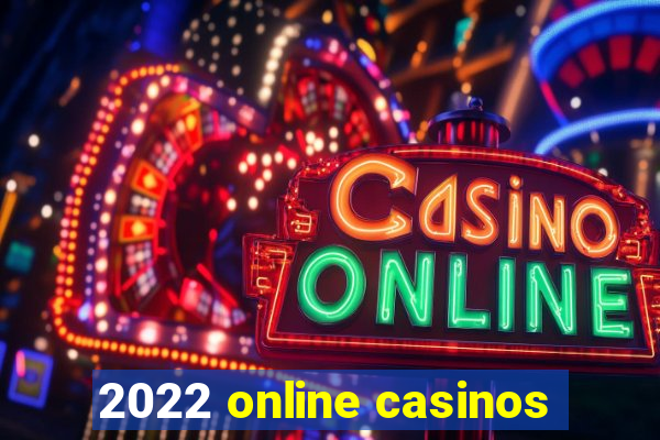 2022 online casinos