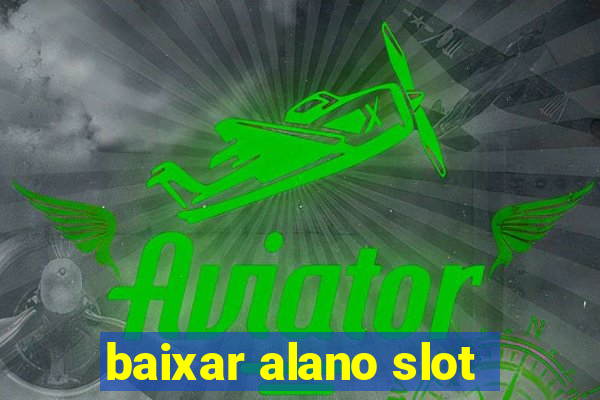 baixar alano slot