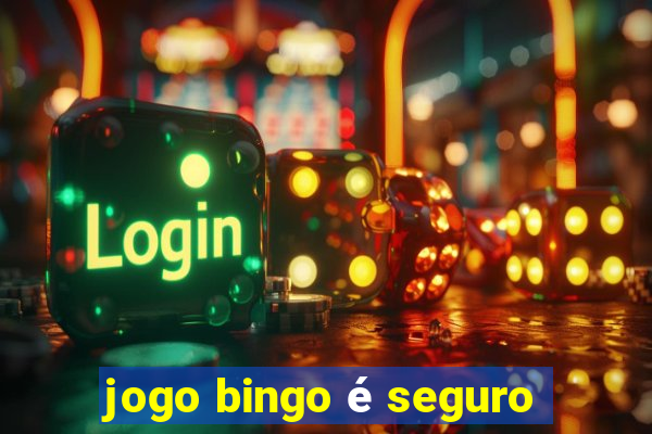 jogo bingo é seguro