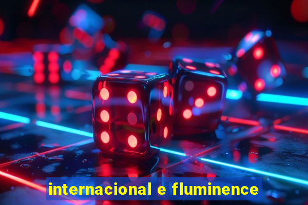 internacional e fluminence