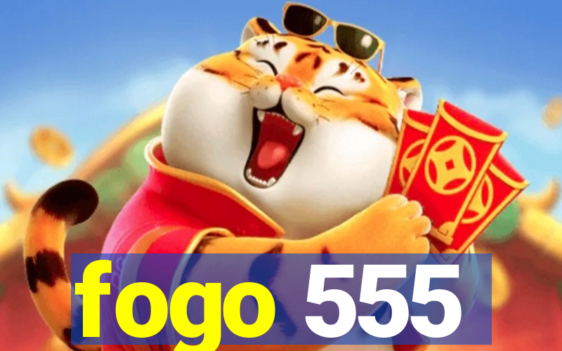 fogo 555