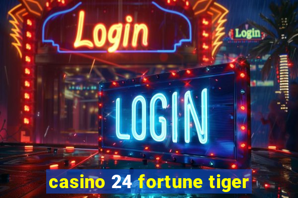 casino 24 fortune tiger