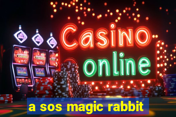 a sos magic rabbit