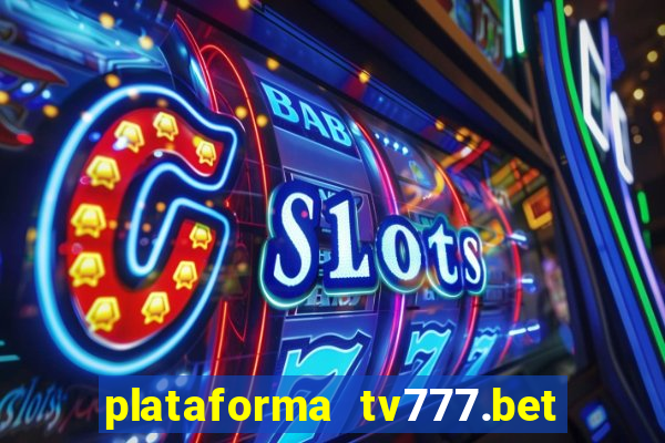 plataforma tv777.bet é confiável