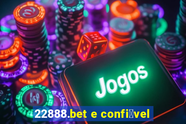 22888.bet e confi谩vel