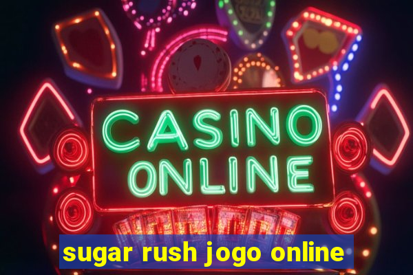 sugar rush jogo online