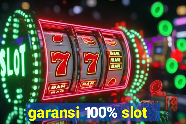 garansi 100% slot