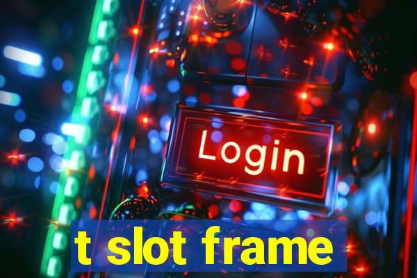 t slot frame