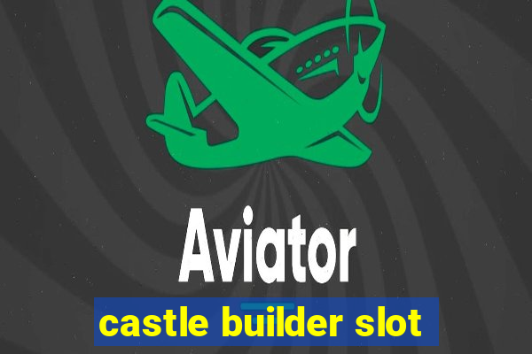 castle builder slot