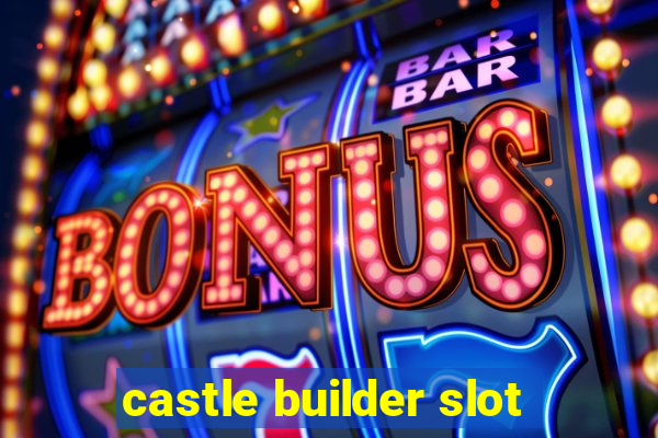 castle builder slot